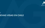 Nuevas visas en chile - Estudio Jurídico Aguirre y Greene