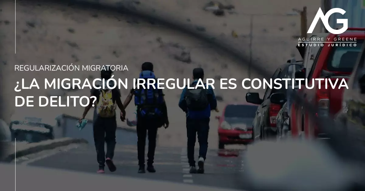 La migración irregular es constitutiva de delito - Estudio Jurídico Aguirre y Greene