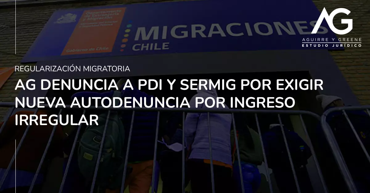 AG denuncia a PDI y SERMIG - Estudio Jurídico Aguirre y Greene - Abogados Migración