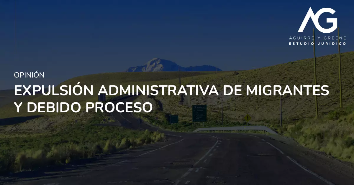 Expulsión de migrantes y el debido proceso - Estudio Jurídico Aguirre y Greene