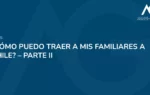 Traer a mis familiares a chile - Estudio Jurídico Aguirre y Greene