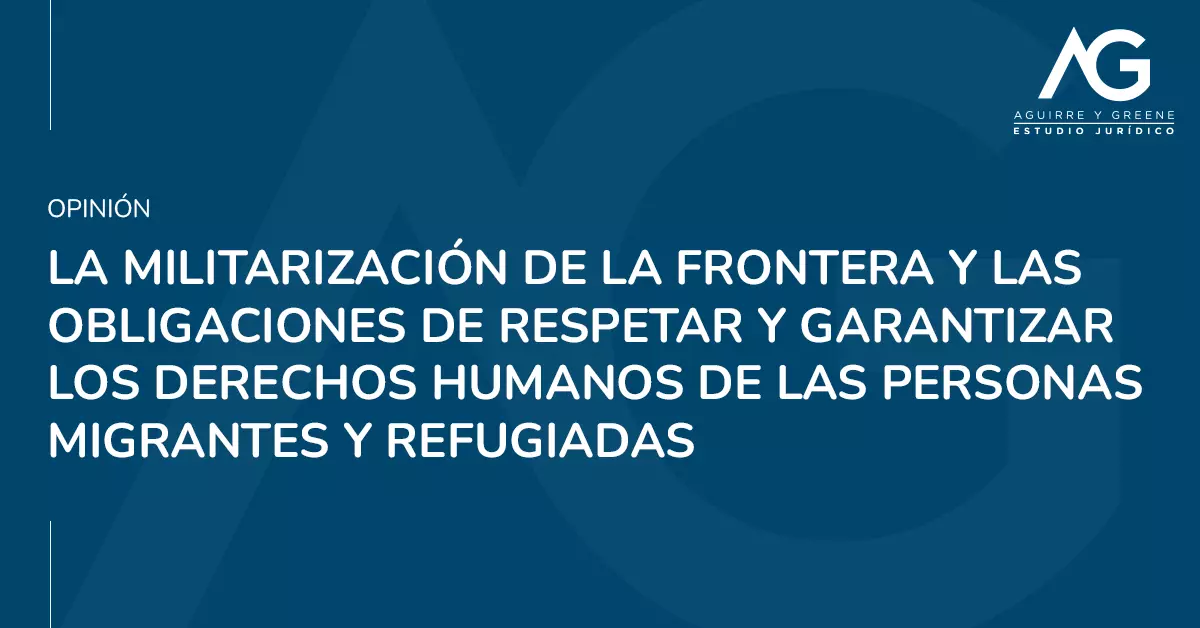 La militarización de la frontera - Estudio Jurídico Aguirre y Greene