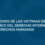 Derechos de las victimas de delitos derechos humanos – Estudio Jurídico Aguirre y Greene